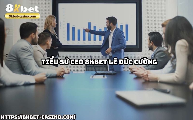 Khám phá hành trình và sự nghiệp nổi bật của CEO 8KBET Lê Đức Cường