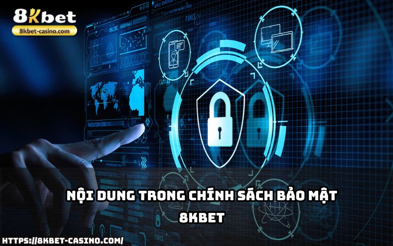 Tìm hiểu các quy định chi tiết trong Chính Sách Bảo Mật 8KBET đảm bảo quyền lợi và sự an toàn của bạn