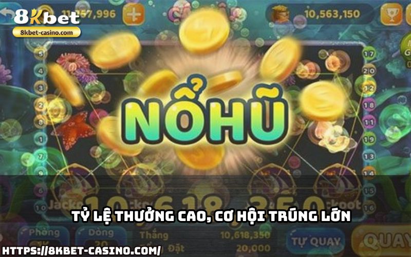 Với Nổ Hũ 8KBET, tỷ lệ thưởng cao đồng nghĩa với cơ hội trúng lớn cho anh em đam mê chiến thắng