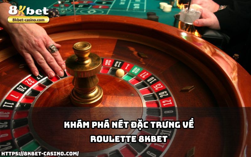 Tìm hiểu nét độc đáo làm nên sức hút vượt trội của trò chơi Roulette 8KBET ngay hôm nay